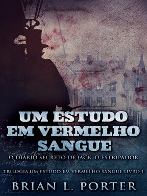 cover image of Um Estudo Em Vermelho Sangue--O Diário Secreto de Jack, o Estripador
